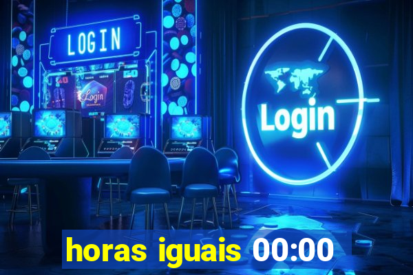 horas iguais 00:00